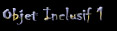 Objet Inclusif 1